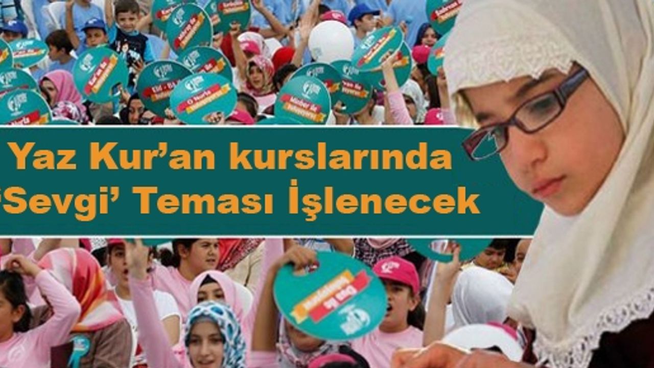 Yaz Kur’an kurslarında ‘Sevgi’ Teması İşlenecek