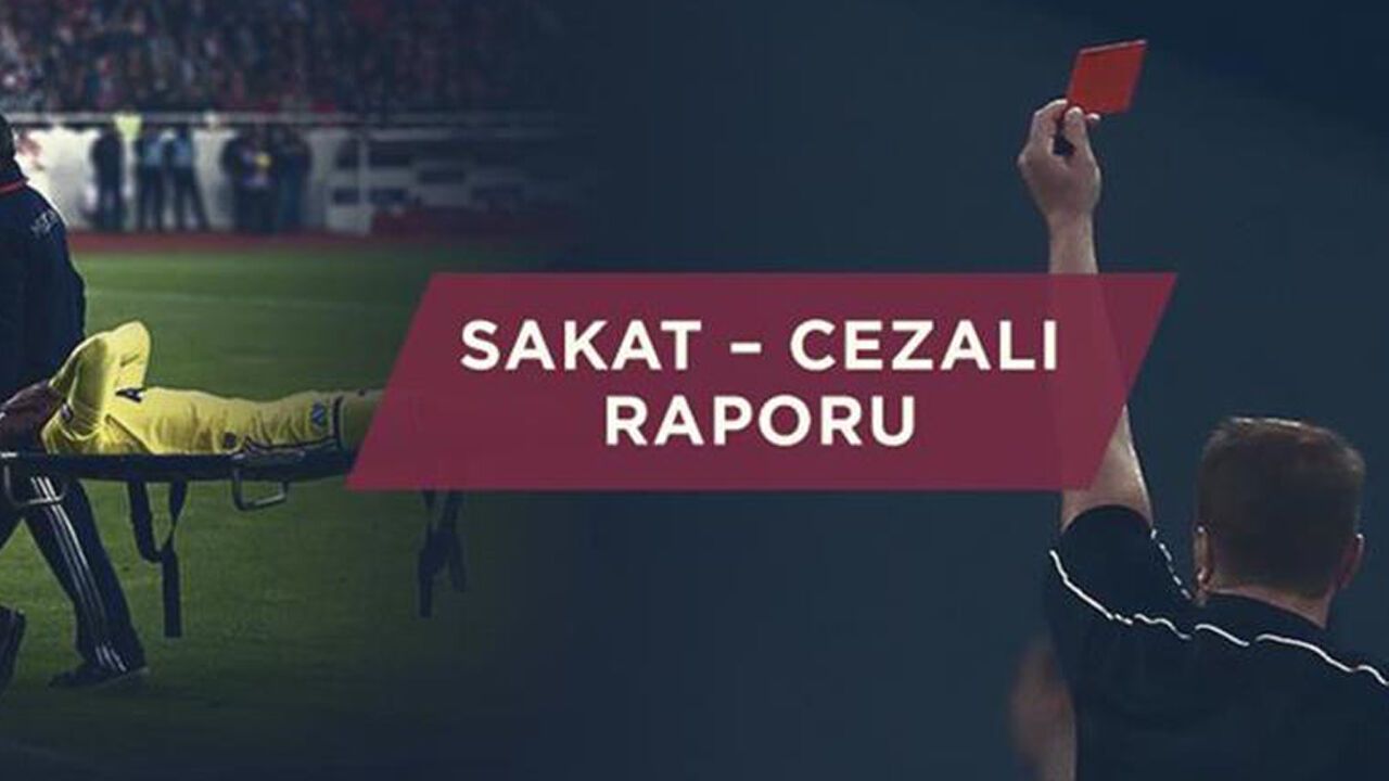 Trendyol Süper Lig'de sakat ve cezalı futbolcu listesi