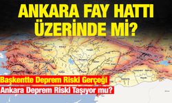 Ankara Fay Hattı Üzerinde mi? Fay Hattı Var mı? İşte Riskli İlçeler ve Harita! Başkentte Deprem Riski Gerçeği