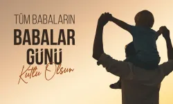 Babalar Günü yarın kutlanacak: Milyonlarca kişi aynı duyguda buluşacak