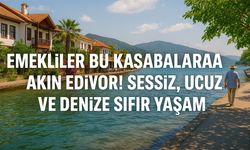 Emekliler Bu Kasabalara Akın Ediyor! Sessiz, Ucuz ve Denize Sıfır Yaşam!
