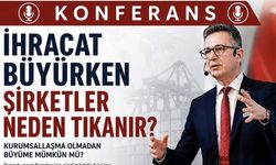 İhracat büyürken şirketler neden tıkanır? Çorum TSO’dan kritik konferans
