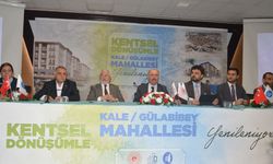 Kale ve Gülabibey’de kentsel dönüşümün detayları açıklandı