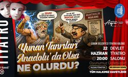 “Yunan Tanrıları Anadolu’da Olsa Ne Olurdu? Çorum'da sahnelenecek