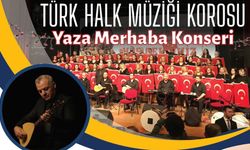 “Yaza Merhaba” Konseri dinleyiciyle buluşacak