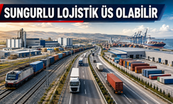 Sungurlu lojistik üs mü oluyor?