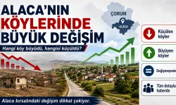 Alaca'nın 101 köyünde büyük değişim: Hangi köy büyüdü, hangisi küçüldü?