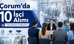 Çorum’da kadın ve erkek işçi alınacak: Yaş şartı kaç?