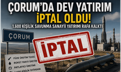 Çorum’da 1.600 kişilik savunma sanayisi yatırımı iptal oldu