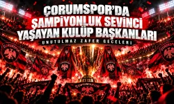 Çorumspor'da şampiyonluk sevinci yaşayan kulüp başkanları kentin tarihini değiştirdi