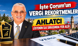 Çorum'un Vergi Şampiyonları Belli Oldu: Zirvede Yine Ahlatcı Rüzgarı!
