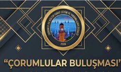 10 bin kişi Çorumlular Buluşması’nda bir araya gelecek