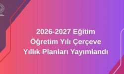 2026-2027 eğitim öğretim yılı için çerçeve yıllık planlar yayımlandı