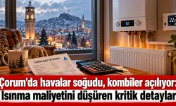 Çorum'da havalar soğudu, kombiler açılıyor: Isınma maliyetini düşüren kritik detaylar
