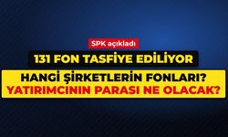SPK FON TASFİYESİ SON DURUM: Tasfiye edilen 131 fon hangi şirketlerin, yatırımcının parası ne olacak?