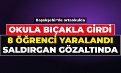 Başakşehir'de ortaokulda bıçaklı saldırı: 8 öğrenci yaralandı, 15 yaşındaki saldırgan gözaltında