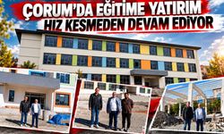 Çorum’da eğitim yatırımları hız kesmeden devam ediyor