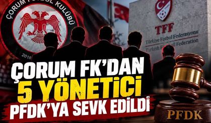 Çorum FK’dan 5 yönetici bahis soruşturmasında PFDK’ye sevk edildi