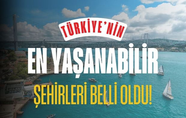 Türkiye’nin en yaşanabilir şehirleri belli oldu! Herkes o şehirlerde yaşamak istiyor
