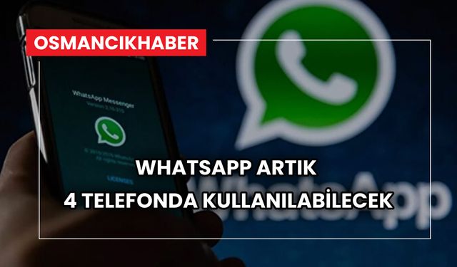 WhatsApp artık 4 telefonda kullanılabilecek