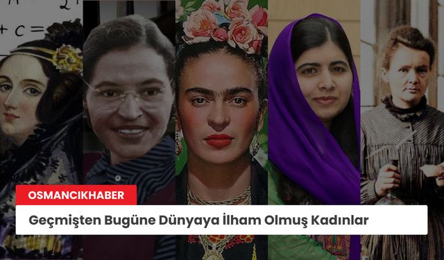 Geçmişten bugüne dünyaya ilham olmuş güçlü kadınlar