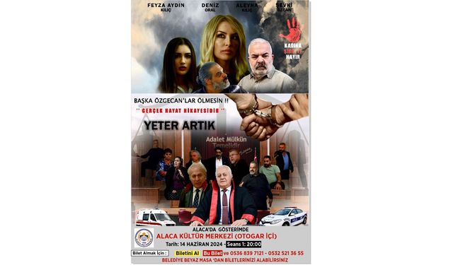 “Yeter Artık” Alaca’da gösterime girecek