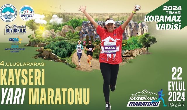 Büyükşehirin Uluslararası Kayseri Yarı Maratonu’nda tema ‘Koramaz Vadisi’ oldu