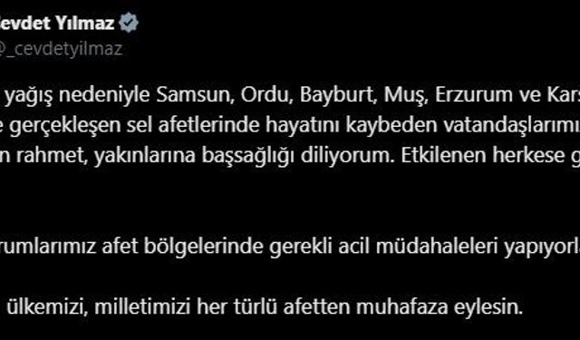 Cumhurbaşkanı Yardımcısı Yılmaz: "Sel afetlerinde hayatını kaybeden vatandaşlara Allah’tan rahmet, yakınlarına başsağlığı diliyorum"