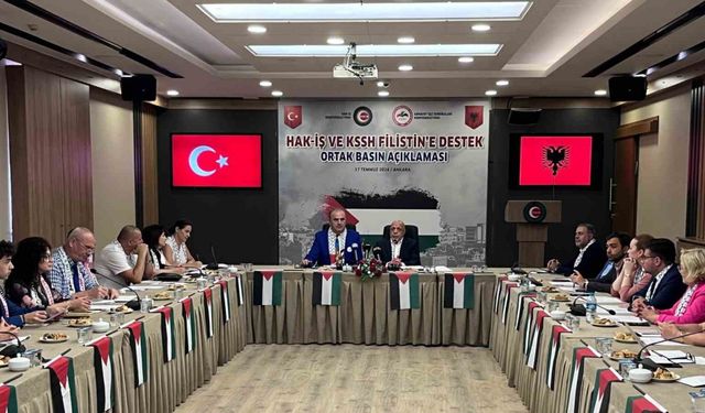 HAK-İŞ ve Arnavutluk KSSH Konfederasyonu’ndan Filistin’e Destek Ortak Bildirisi