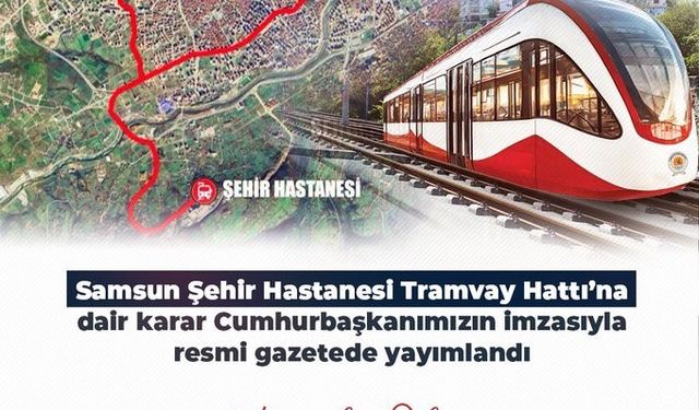 Resmi Gazete’de yayımlandı: Samsun’un yeni tramvay hattını bakanlık yapacak