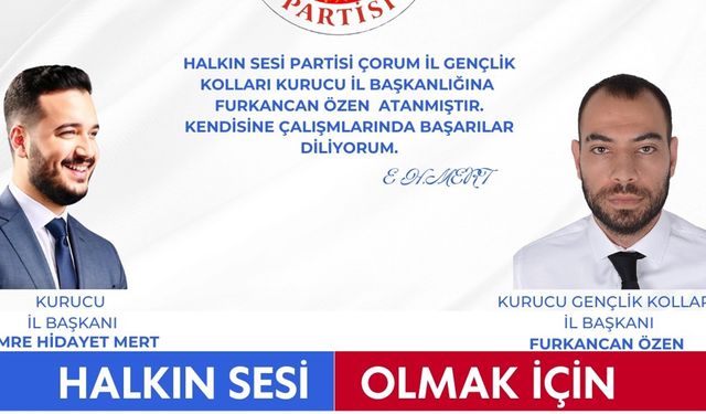 Halkın Sesi Partisi Çorum Gençlik Kolları Başkanı Furkan Can Özen oldu