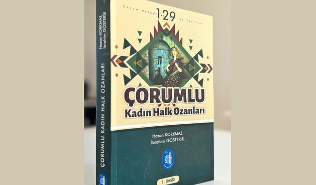 Keşfedilmemiş hikayeler: Çorum'un Kadın Halk Ozanları kitabı çıktı!