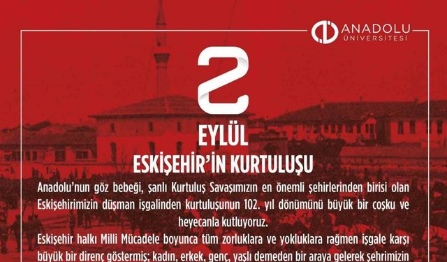 Rektör Şenocak: "Eskişehir’imizin düşman işgalinden kurtuluşunun 102’nci yılını canı gönülden kutluyorum"