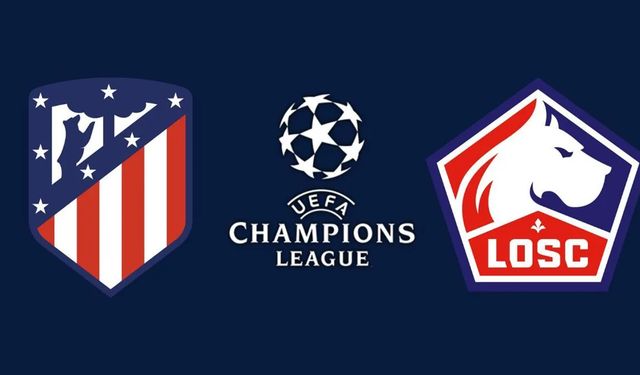 Atletico Madrid - Lille Şampiyonlar Ligi maçı canlı yayın bilgileri