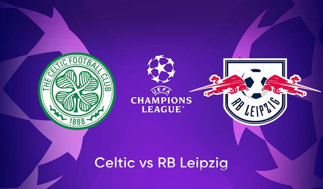 Celtic Leipzig Maçı canlı izle! Şifresiz yayın bilgileri