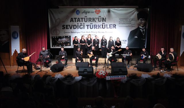 Atatürk’ün sevdiği türküler Çorum’da böyle yankılandı