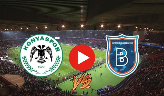 Konyaspor - Başakşehir maçı canlı izle! Şifresiz Konyaspor - Başakşehir maç linki