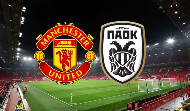 Manchester United PAOK maçı izle! Canlı Manchester United PAOK maç linki