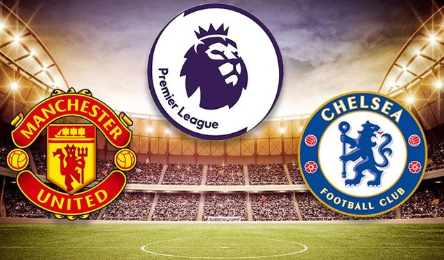 Manchester United Chelsea izle! Şifresiz Manchester United Chelsea canlı maç linki