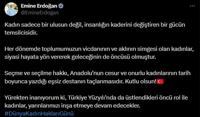 Emine Erdoğan: "Yürekten inanıyorum ki Türkiye Yüzyılı’nda da üstlendikleri öncü rol ile kadınlar, yarınlarımızı inşa etmeye devam edecekler"