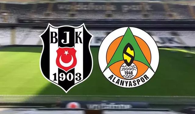 Beşiktaş - Alanyaspor maçı canlı izle! İşte ilk 11'ler