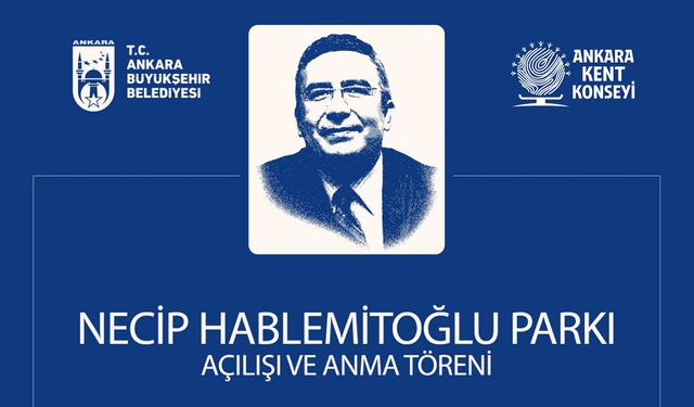 Ankara Büyükşehir Belediyesi, Necip Hablemitoğlu’nun anısını yaşatacak yeni parkı açıyor