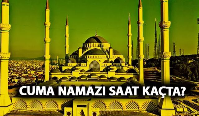 Cuma namazı saat kaçta kılınacak? 24 Ocak Çorum cuma namazı saatleri