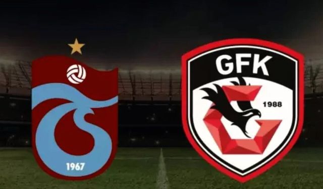 Trabzonspor – Gaziantep FK maçı canlı izle! İşte ilk 11'ler