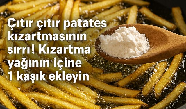 Patatesi çıtır çıtır yapan sır buymuş meğer! Kızartmadan önce 1 kaşık un serpin yeter!