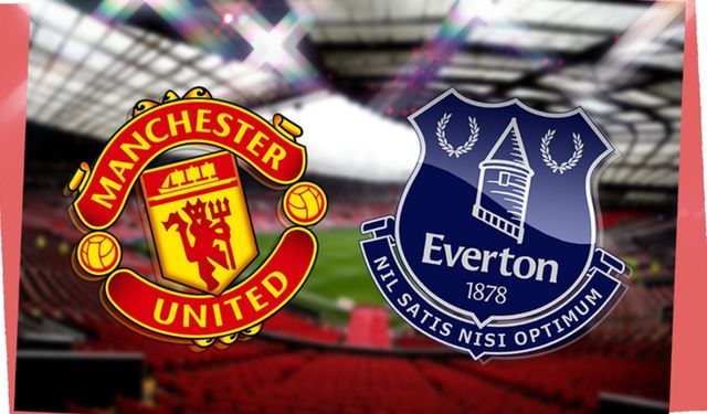 Manchester United-Everton maçı ne zaman? Manchester United-Everton maçı saat kaçta, hangi kanalda?
