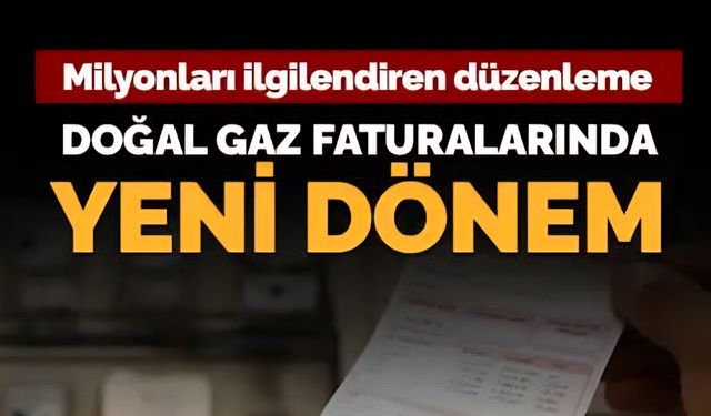 Doğal gazda yeni dönem: 6 taksit imkanı