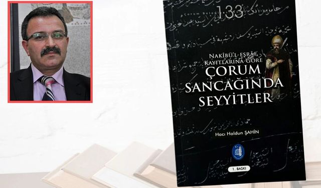 Çorum’un seyyitleri bu kitapla gün yüzüne çıktı