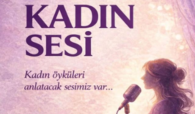 “Kadın Sesi” izleyiciyle buluşacak