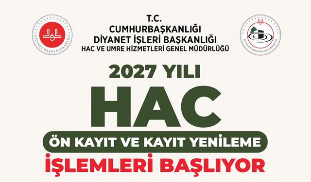 2027 yılı hac ön kayıt ve kayıt yenileme işlemleri başlıyor
